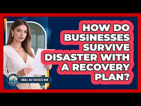 How Do Businesses Survive Disaster With A Recovery Plan? - Small Biz Success Hub