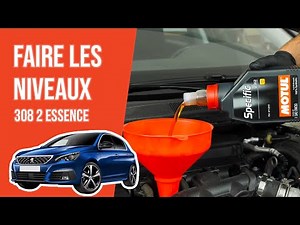 Faire ses niveaux Peugeot 308 2 1.6 THP 📏