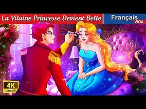 La Vilaine Princesse Devient Belle 👸