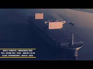 OOCL Turkiye | new mega container vessel 24000 TEU