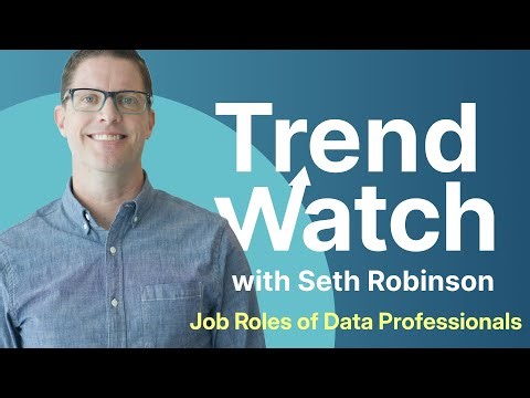 Job Roles of Data Professionals | Trend Watch with Seth Robinson