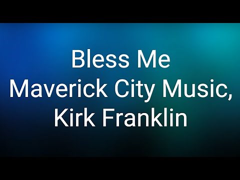 Maverick City Music x Kirk Franklin - Bless Me (Lyrics)