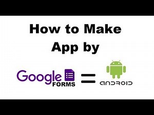 How to Make Android App By Using Google Form