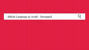 Ableist Language To Avoid And Acceptable Alternatives – “Deranged” Edition