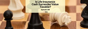 Is the Cash Surrender Value of Life Insurance Taxable?