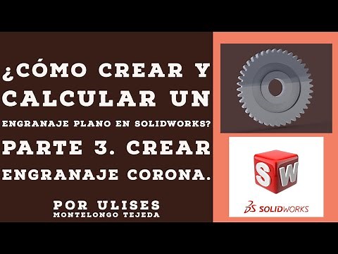 ¿Cómo crear y calcular un engranaje plano en SolidWorks? [3- CREACIÓN Y DISEÑO DE ENGRANAJE CORONA]