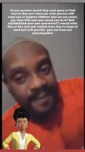 16K views · 201 reactions | If your partner stated they need space to find God so they can’t have sex with you but still want you to support children that are not yours, pay their bills and rent would you do it? Hell nahhhhhhhh naw naw nawwww!! I would wish him or her well and remind them that in times of need God will provide - just not from me! | The Chase Files | Facebook