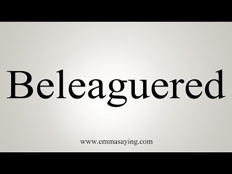 How To Say Beleaguered
