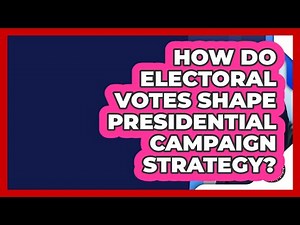 How Do Electoral Votes Shape Presidential Campaign Strategy? - Inside the Executive Branch