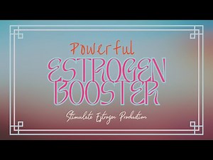 ♫ Powerful Estrogen Booster ~ Stimulate Estrogen Production ~ Classical Music