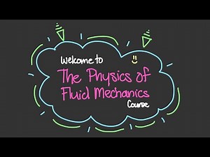 Welcome to the Physics of Fluid Mechanics!