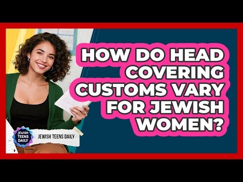 How Do Head Covering Customs Vary For Jewish Women?