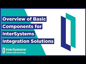 Overview of Basic Components for InterSystems Integration Solutions