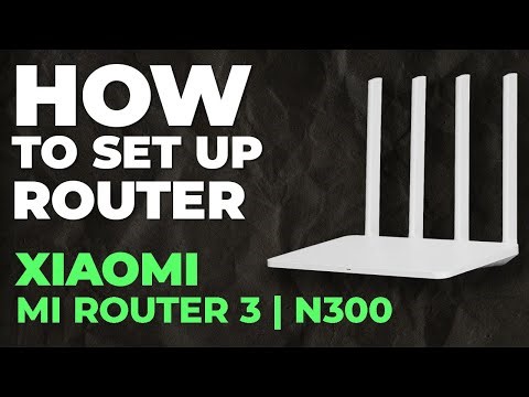✅ How to Setup Xiaomi Mi Router 3 | How to Set Up Xiaomi N300 Mi Router 3 WiFi Router