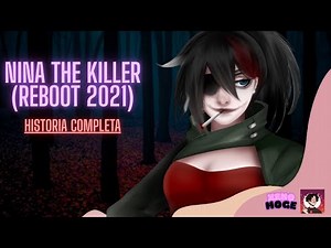 Nina The Killer (Reboot 2021) : Historia Completa | Creepypasta