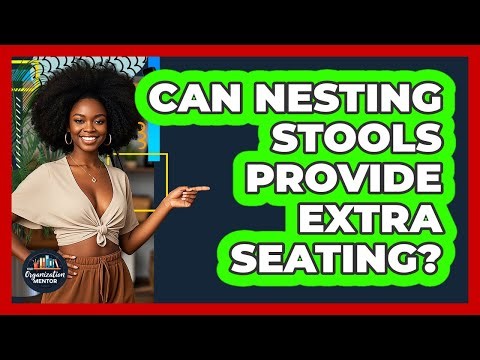Can Nesting Stools Provide Extra Seating?