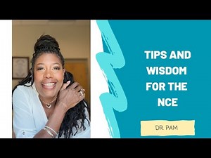 Tips and Wisdom for the NCE -Dr Pam