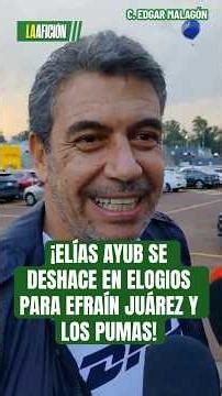 Arturo Elías Ayub presente en el Olímpico Universitario y esto dijo de los Pumas de Efraín Juárez