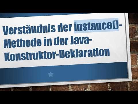 Verständnis der instance()-Methode in der Java-Konstruktor-Deklaration