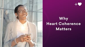 Why Heart Coherence Matters - HeartMath | Blog