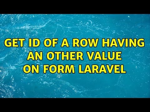Get ID of a row having an other value on form Laravel (4 Solutions!!)