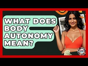 What Does Body Autonomy Mean? - Teenager Guide to Life
