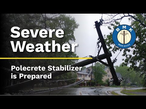 Severe Weather Preparedness for Utilities | Polecrete Stabilizer by BMK