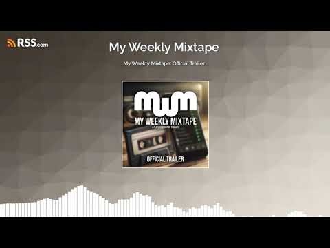 My Weekly Mixtape: Official Trailer