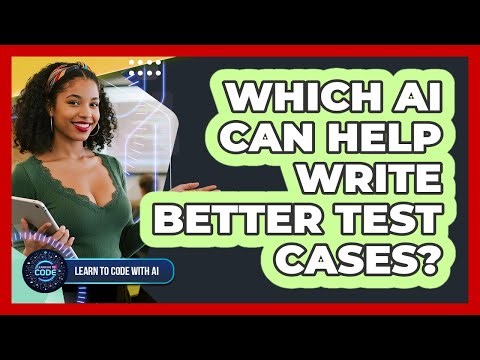 Which AI Can Help Write Better Test Cases?