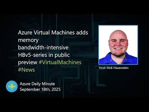 Azure Virtual Machines adds memory... - Azure Daily Minute Podcast - 18-SEP-2025