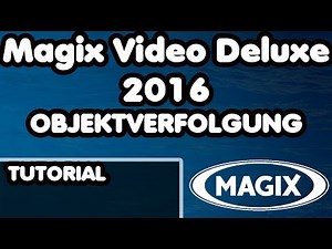 Magix Video Deluxe 2016 pro Tutorial Objektverfolgung/ Motion Tracking Deutsch 2016