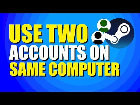 How To Use Two Steam Accounts On Same Computer (Setup Guide)