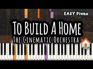 The Cinematic Orchestra - To Build A Home (Easy Piano, Piano Tutorial) Sheet
