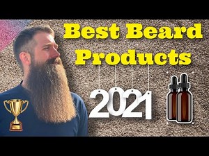 2021 Best Beard Products - Oil, Butter, Conditioner, Wash, and more!