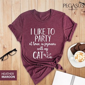 I Like to Party at Home With My Cat, Cat T Shirt Women, Cool Cat Shirts, Cat Owner Shirt, Cat Lover Shirts, Cat Shirt Women, Funny Cat Shirt - Etsy