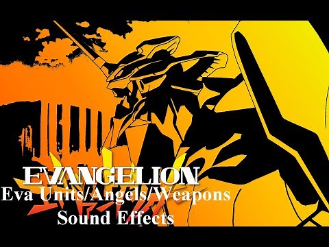 Sound Effects- Eva Units/ Angels/ Weapons (Neon Genesis Evangelion Anime Series)
