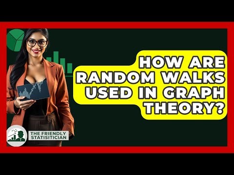How Are Random Walks Used In Graph Theory? - The Friendly Statistician