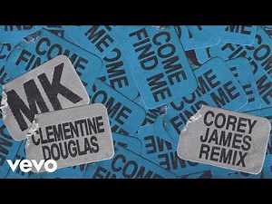 MK, Clementine Douglas - Come Find Me (Corey James Remix - Official Audio)