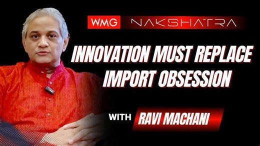 Innovation Must Replace Import Obsession | Ravi Machani on Building True Brand Bharat | WMG Group