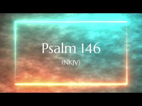Psalm 146 (NKJV) | Scripture Video