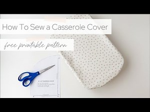 How To Sew a Waterproof Casserole Cover (9" x 13")