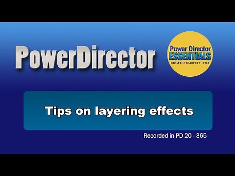PowerDirector - Tips on layering effects