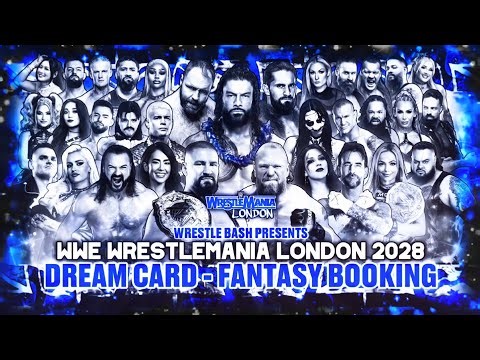 WWE Wrestlemania London 2028 Dream Card - Fantasy Booking