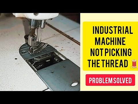 How to fix your INDUSTRIAL SEWING MACHINE NOT PICKING THE THREAD