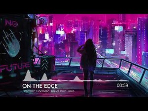 On The Edge - Dramatic Cinematic Trailer Intro Titles | Epic Royalty Free Music for Films & Media