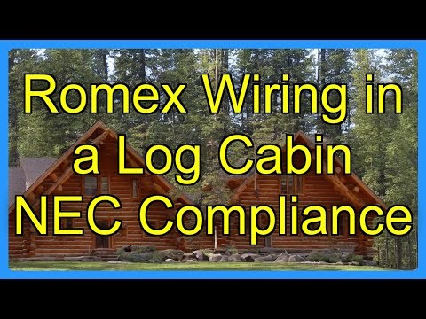 Romex Wiring in a Log Cabin NEC Compliance
