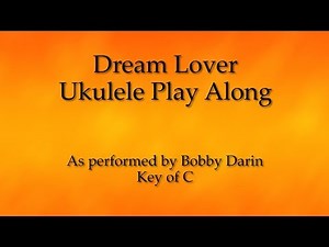 Dream Lover Ukulele Play Along