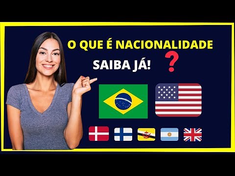 O que é nacionalidade? Aprenda a diferença entre nacionalidade e naturalidade!