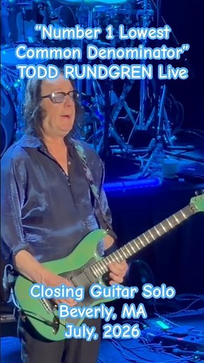 TODD RUNDGREN: "No. 1 Lowest Common Denominator"; Live in Beverly, MA; July, 2026