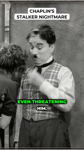 Chaplin's Stalker Nightmare